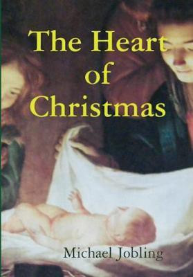 The Heart of Christmas(English, Paperback, Jobling Michael Raymond)