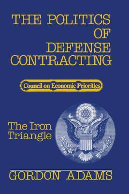 The Politics of Defense Contracting(English, Paperback, Adams Gordon)