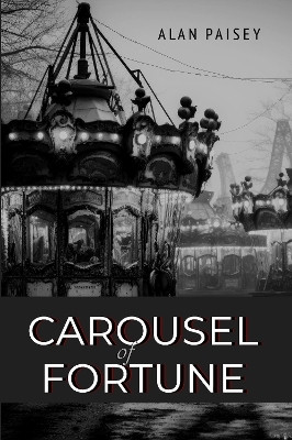 Carousel of Fortune(English, Paperback, Paisey Alan)