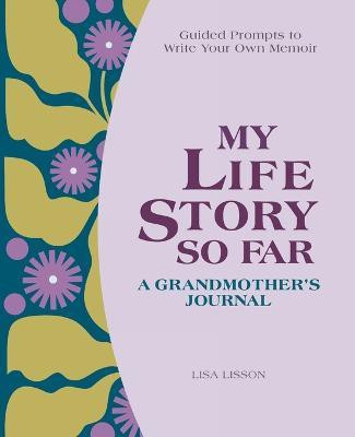 My Life Story So Far: A Grandmother's Journal(English, Paperback, Lisson Lisa)