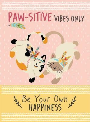 Paw-sitive Vibes Only - Be Your Own Happiness Quote Book(English, Hardcover, Bee Three Books)