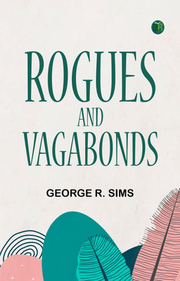 Rogues and Vagabonds(Paperback, George R. Sims)