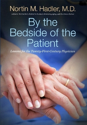 By the Bedside of the Patient(English, Paperback, Hadler Nortin M.)