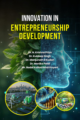 Innovation in Entrepreneurship Development(Hardcover, Dr. N Krishna Priya, Dr. Kuldeep Singh, Dr. Manjunath B Kudari, Dr. Monika Patel, Mr. Badal K Koyani)