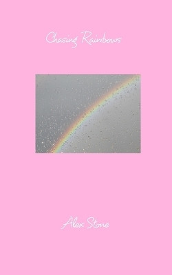 Chasing Rainbows(English, Paperback, Stone Alex)