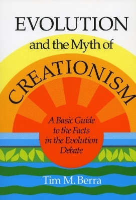 Evolution and the Myth of Creationism(English, Paperback, Berra Tim M.)