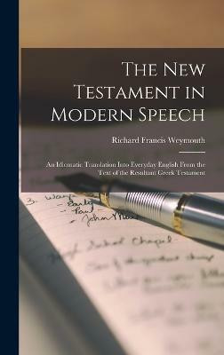 The New Testament in Modern Speech(English, Hardcover, Weymouth Richard Francis)