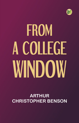 From a College Window(Paperback, Arthur Christopher Benson)