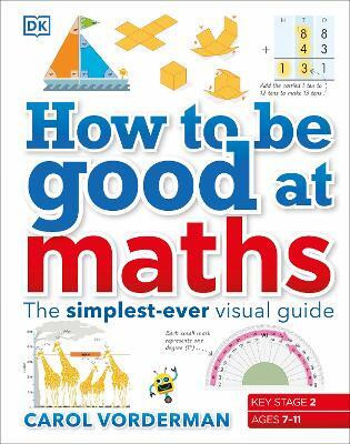 How to be Good at Maths(English, Hardcover, Vorderman Carol)