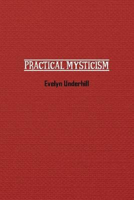 Practical Mysticism(English, Paperback, Underhill Evelyn)