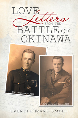 LOVE LETTERS FROM THE BATTLE OF OKINAWA(Paperback, Everett Ware Smith)