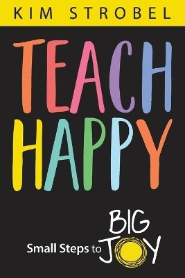 Teach Happy(English, Paperback, Strobel Kim)