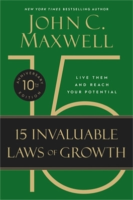 The 15 Invaluable Laws of Growth (10th Anniversary Edition)(English, Paperback, Maxwell John C.)