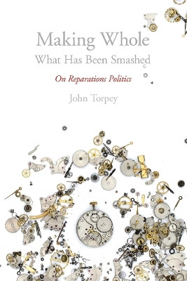 Making Whole What Has Been Smashed(English, Paperback, Torpey John)