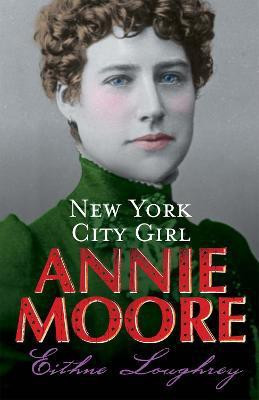 Annie Moore:New York City Girl(English, Paperback, Loughrey Eithne)
