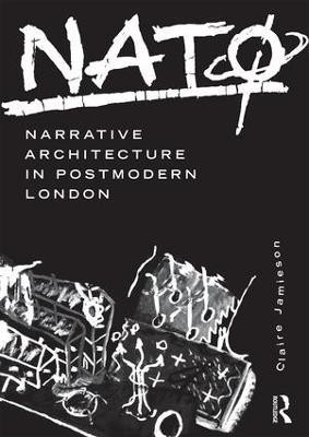 NATO: Narrative Architecture in Postmodern London(English, Paperback, Jamieson Claire)
