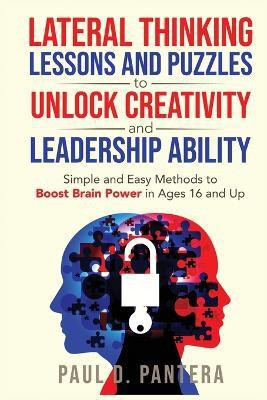 Lateral Thinking Lessons and Puzzles to Unlock Creativity and Leadership Ability(English, Paperback, Pantera Paul D)