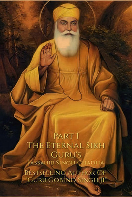 The Eternal Sikh Guru's (Part 1)(English, Paperback, Jassahib Singh Chadha)