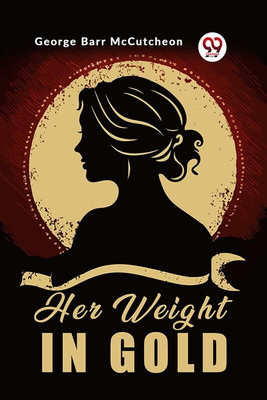 Her Weight in Gold (Edition2023)(English, Paperback, Barr McCutcheon George)