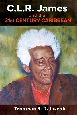 C.L.R. James and the 21st Century Caribbean(English, Paperback, Joseph Tennyson S. D.)