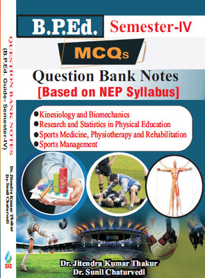 MCQs B.P.Ed. Guide Semester - IV (Question Bank Notes) Based on NEP Syllabus(Paperback, Dr. Jitendra Kumar Thakur, Dr. Sunil Chaturvedi)