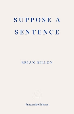 Suppose a Sentence(English, Paperback, Dillon Brian)