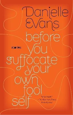 Before You Suffocate Your Own Fool Self(English, Paperback, Evans Danielle)