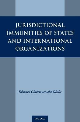 Jurisdictional Immunities of States and International Organizations(English, Hardcover, Okeke Edward Chukwuemeke)