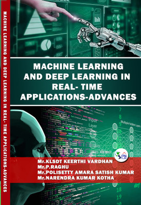 MACHINE LEARNING AND DEEP
LEARNING IN REAL- TIME
APPLICATIONS-ADVANCES(Paperback, Mr. KLSDT KEERTHI VARDHAN, Mr. P. RAGHU, Mr. POLISETTY AMARA SATISH KUMAR, Mr. NARENDRA KUMAR KOTHA) MACHINE LEARNING AND DEEP
LEARNING IN REAL- TIME
APPLICATIONS-ADVANCES(Paperback, Mr. KLSDT KEERTHI VARDHAN, Mr. P. RAGHU, Mr. POLISETTY AMARA SATISH KUMAR, Mr. NARENDRA KUMAR KOTHA)