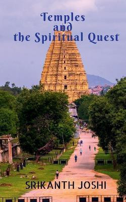 Temples and the Spiritual Quest(English, Paperback, Joshi Srikanth)