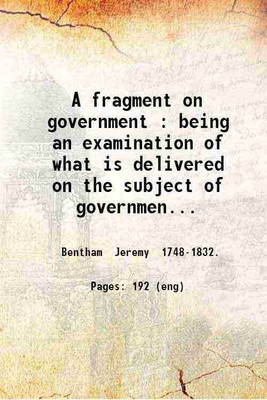 A fragment on government being an examination of what is delivered on the subject of government in general 1776 [Hardcover](Hardcover, Jeremy Bentham, Sir William Blackstone(Intro.))