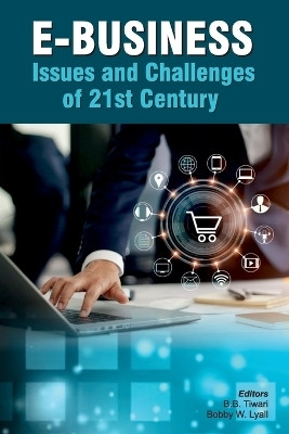 E-Business: Issues and Challenges of 21st Century(Paperback, B.B. Tiwari, Bobby W. Lyall)