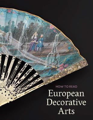How to Read European Decorative Arts(English, Paperback, Kisluk-Grosheide Danielle O.)