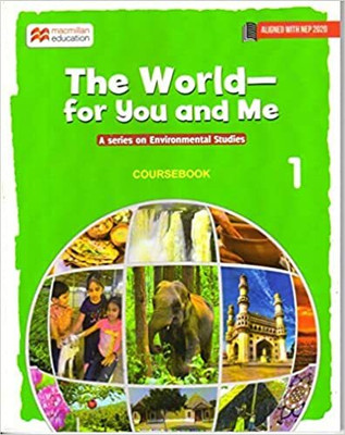 The World – for you and me Environmental Studies Coursebook-1(Paperback, Macmillan Education)