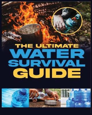 The Ultimate Water Survival Guide(English, Paperback, Holman Arnold)