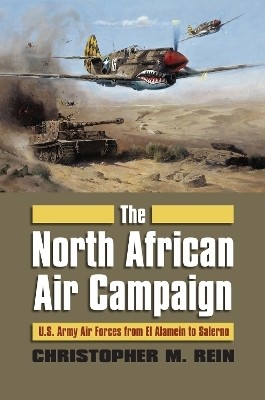 The North African Air Campaign(English, Hardcover, Rein Christopher M.)