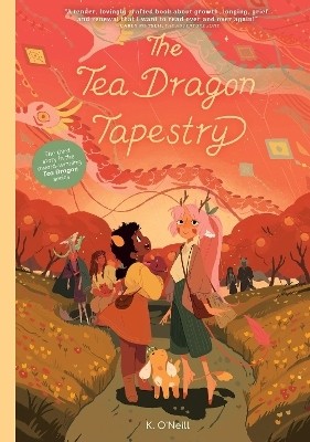 The Tea Dragon Tapestry Treasury Edition(English, Paperback, O'Neill K.)