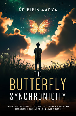 The Butterfly Synchronicity – Signs of Growth, Love, and Spiritual Awakening Messages from Angels in Living Form(Paperback, Bipin Aarya)