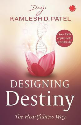 Designing Destiny(English, Paperback, (Daaji) Kamlesh D Patel)