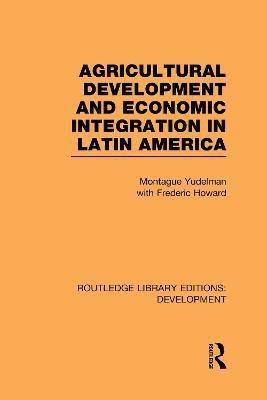 Agricultural Development and Economic Integration in Latin America(English, Hardcover, Yudelman Montague)