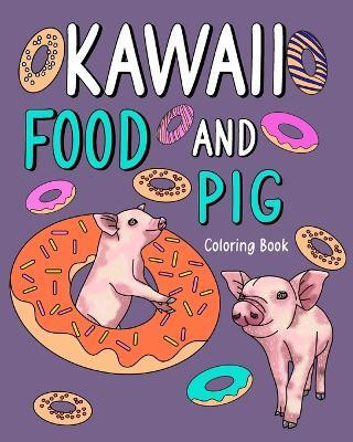 Kawaii Food and Pig Coloring Book(English, Paperback, Paperland)