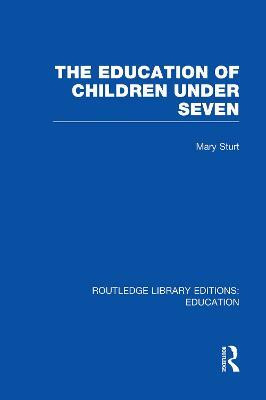 The Education of Children Under Seven(English, Paperback, Sturt Mary)