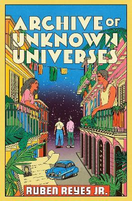 Archive of Unknown Universes(English, Hardcover, Reyes Jr Ruben)