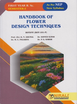 IHANDBOOK OF FLOWER DESIGN TECHNIQUES (SEC-101- BOT-P) for FY BSc Botany - Semester 1 - As Per NEP(Paperback, Prof. (Dr.) K.N. Dhumal, Dr. Sayyed Iliyas, Dr. M. C. Pagariya, Dr. P. G. Kawar)
