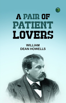 A Pair of Patient Lovers(Paperback, William Dean Howells)