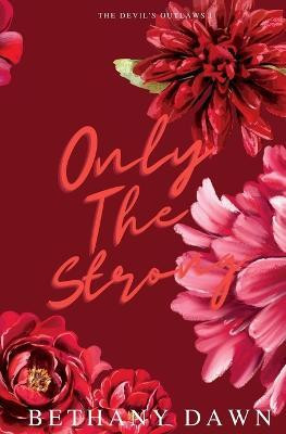 Only The Strong(English, Paperback, Dawn Bethany)