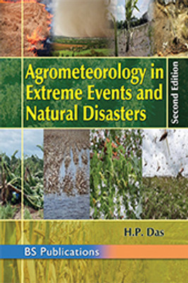 Agrometeorology in Extreme Events and Natural Disasters, Second Edition(Hardcover, Author H. P. Das)
