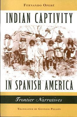 Indian Captivity in Spanish America(English, Paperback, Opere Fernando)