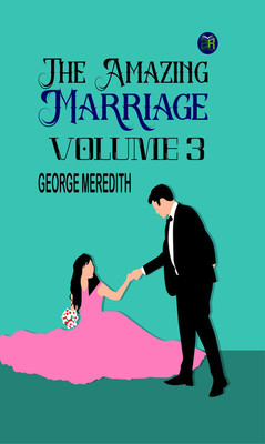The Amazing Marriage Volume 3(Paperback, George Meredith)