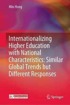 Internationalizing Higher Education with National Characteristics: Similar Global Trends but Different Responses(English, Hardcover, Hong Min)